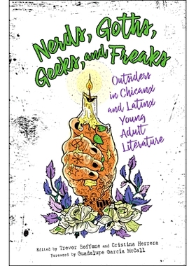 预订 Nerds, Goths, Geeks, and Freaks: Outsiders in Chicanx and Latinx Young Adult Literature 书呆子，哥特人，极客和怪胎