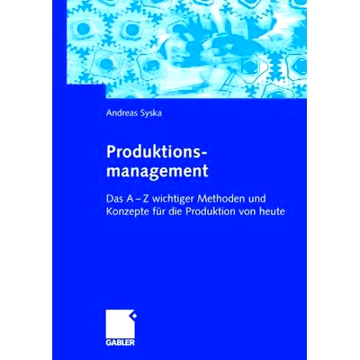 预订 Produktionsmanagement: Das A - Z wichtiger Methoden und Konzepte für die Produktion von heute: 9783834902351
