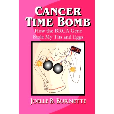 预订 Cancer Time Bomb: How the BRCA Gene Stole My Tits and Eggs: 9781475152210