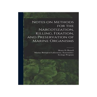 [预订]Notes on Methods for the Narcotization, Killing, Fixation, and Preservation of Marine Organisms 9781013753473