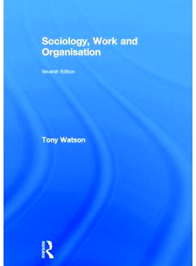 预订 Sociology, Work and Organisation: Seventh Edition 社会学、工作与组织 第7版: 9781138941809