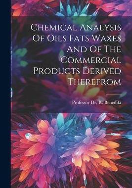 [预订]Chemical Analysis Of Oils Fats Waxes And Of The Commercial Products Derived Therefrom 9781021514813
