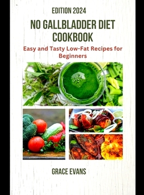 预订 No Gallbladder Diet Cookbook: Easy and Tasty Low-Fat Recipes for Beginners: 9798875711244