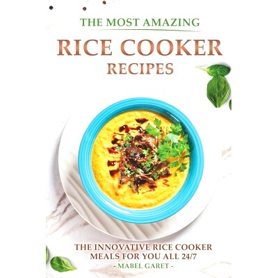 预订 The Most Amazing Rice Cooker Recipes: The Innovative Rice Cooker Meals for you all 24/7: 9798374751017