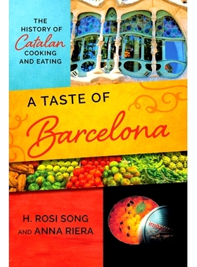 预订 A Taste of Barcelona: The History of Catalan Cooking and Eating 巴塞罗那的味道：加泰罗尼亚烹饪和饮食的历史: 9781538