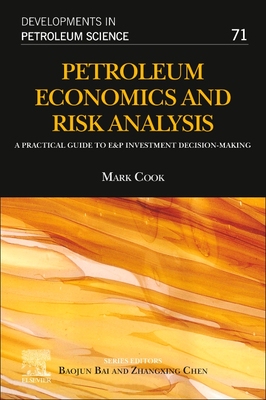 【预订】Petroleum Economics and Risk Analysis, 71: A Practical Guide to E&p Investment Decision-Making