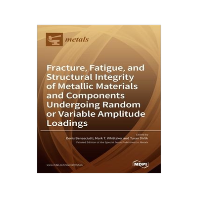 [预订]Fracture, Fatigue, and Structural Integrity of Metallic Materials and Components Undergoing Random o 9783036546926