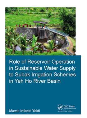 【预订】Role of Reservoir Operation in Sustainable Water Supply to Subak Irrigation Schemes in Yeh Ho River Basin:...