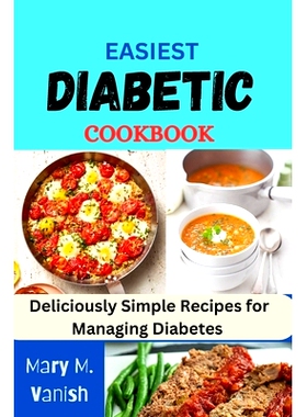 预订 Easiest Diabetic Recipes: Deliciously Simple Recipes for Managing Diabetes: 9798333678836