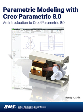 【预订】Parametric Modeling with Creo Parametric 8.0: An Introduction to Creo Parametric 8.0 9781630574604