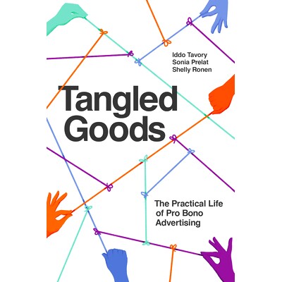 预订 Tangled Goods: The Practical Life of Pro Bono Advertising 纠结的商品：公益广告的实际生活: 9780226820187