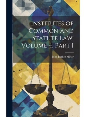 预订 Institutes of Common and Statute Law, Volume 4, part 1: 9781020033698
