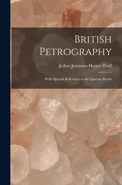 [预订]British Petrography: With Special Reference to the Igneous Rocks 9781018384207