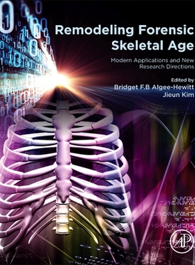 【预订】Remodeling Forensic Skeletal Age: Modern Applications and New Research Directions