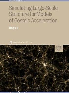 [预订]Simulating Large-Scale Structure for Models of Cosmic Acceleration 9780750315852