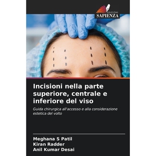 预订 Incisioni nella parte superiore, centrale e inferiore del viso: Guida chirurgica all’accesso e alla considerazione