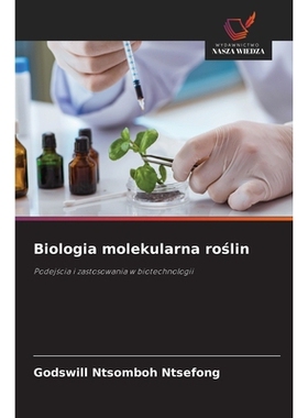 预订 Biologia molekularna roslin: Podejscia i zastosowania w biotechnologii. DE: 9786209294303