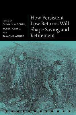 【预订】How Persistent Low Returns Will Shape Saving and Retirement