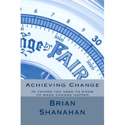 预订 Achieving Change: 10 things you need to know to make change happen: 9781494303334