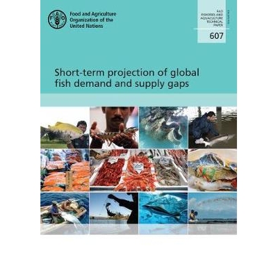 预订 Short-term Projection of Global Fish Demand and Supply Gaps 全球鱼类需求和供应短缺的短期预测: 9789251098578