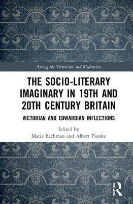 【预订】The Socio-Literary Imaginary in 19th and 20th Century Britain