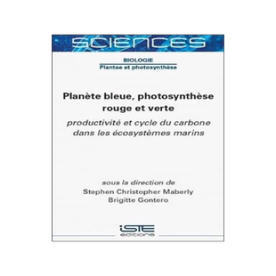 [预订]Planète bleue, photosynthèse rouge et verte : productivité et cycle du carbone dans les écosyst 9781789480825