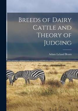 [预订]Breeds of Dairy Cattle and Theory of Judging [microform] 9781014541888
