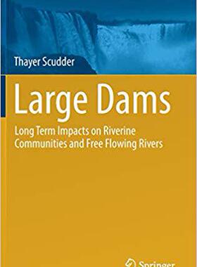 【预售】Large Dams: Long Term Impacts on Riverine Communities and Free Flowing Rivers