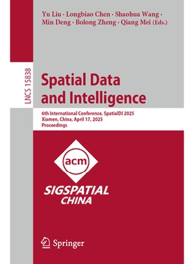 预订 Spatial Data and Intelligence: 6th International Conference, SpatialDI 2025, Xiamen, China, April 17, 2025, Proceed