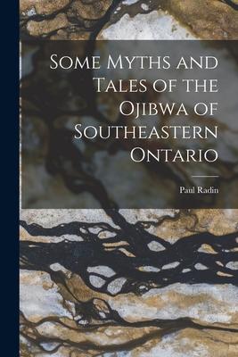 [预订]Some Myths and Tales of the Ojibwa of Southeastern Ontario 9781016147477