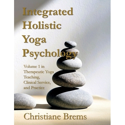 预订 Integrated Holistic Yoga Psychology: Volume 1 in Therapeutic Yoga Teaching, Clinical Service, and Practice 97989928