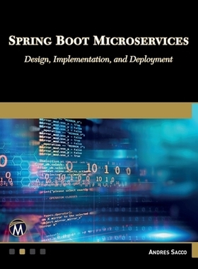 预订 Spring Boot Microservices: Design, Implementation and Deployment Spring Boot 微服务：设计、实现和部署: 978150152338
