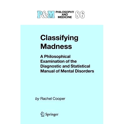 预订 Classifying Madness: A Philosophical Examination of the Diagnostic and Statistical Manual of Mental Disorders: 9789