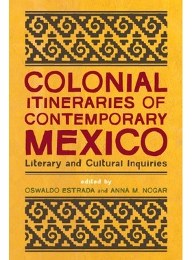 预订 Colonial Itineraries of Contemporary Mexico: Literary and Cultural Inquiries: 9780816531080