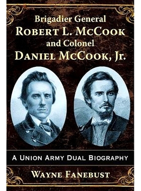 预订 Brigadier General Robert L. McCook and Colonel Daniel McCook, Jr.: A Union Army Dual Biography 麦克库克准将与库克上