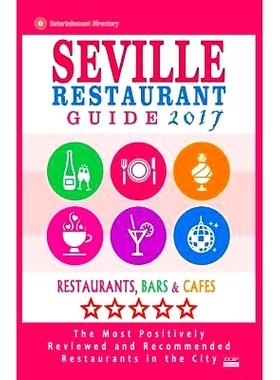 预订 Seville Restaurant Guide 2017: Best Rated Restaurants in Seville, Spain - 500 Restaurants, Bars and Cafes Recommend