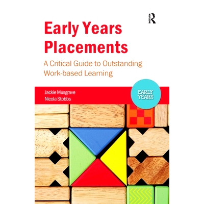 预订 Early Years Placements: A Critical Guide to Outstanding Work-based Learning 早期实习：杰出工作式学习的重要指南: 978