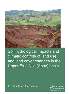 【预订】Soil Hydrological Impacts and Climatic Controls of Land Use and Land Cover Changes in the Upper Blue Nile ...