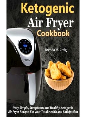 预订 Ketogenic Air Fryer Cookbook: Very Simple, Sumptuous and Healthy Ketogenic Air Fryer Recipes for Your Total Health