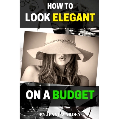 预订 How to Look Elegant on a Budget: A Handbook for Women on How to Look Expensive and Elegant Without Breaking the Ban