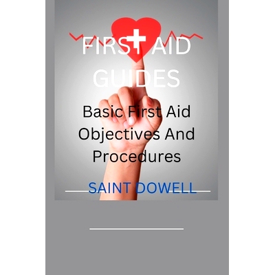 预订 First Aid Guides: Basic First Aid Objectives And Procedures: 9798378488018