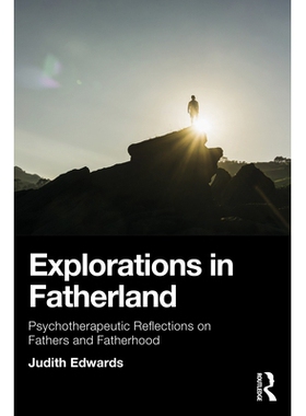 预订 Explorations in Fatherland: Psychotherapeutic Reflections on Fathers and Fatherhood 故土探索：关于父亲与父爱身份的