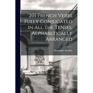 预订 201 French Verbs Fully Conjugated in All the Tenses, Alphabetically Arranged: 9781014862280