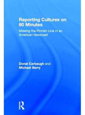 预订 Reporting Cultures on 60 Minutes: Missing the Finnish Line in an American Newscast 6分钟报告文化：美国新闻广播缺失