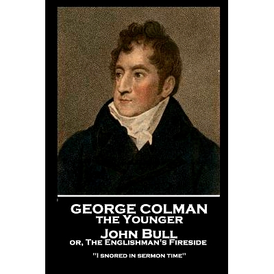 预订 George Colman - John Bull or, The Englishman’s Fireside: ’I snored in sermon time’’: 9781787806313