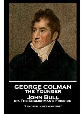 预订 George Colman - John Bull or, The Englishman’s Fireside: ’I snored in sermon time’’: 9781787806313