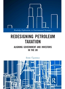 预订 Redesigning Petroleum Taxation: Aligning Government and Investors in the UK 重新设计石油税：调整英国*和投资者: 9