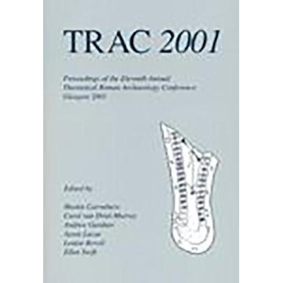 预订 Trac 2001: Proceedings of the Eleventh Annual Theoretical Roman Archaeology Conference, Glasgow 2001: 9781842170755