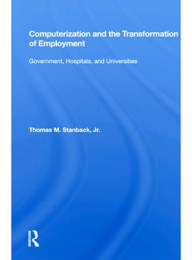 预订 Computerization and the Transformation of Employment: Government 计算机化与就业转型：政府 重印版: 9780367013707