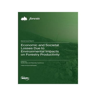 [预订]Economic and Societal Losses Due to Environmental Impacts on Forestry Productivity 9783036589367